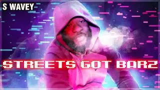 S Wavey - Streets Got Barz [Freestyle] | Trill V