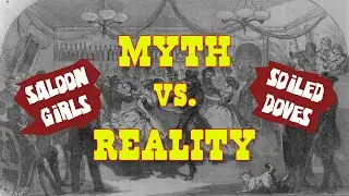 Myth vs. Reality: Saloon Girls and Soiled Doves