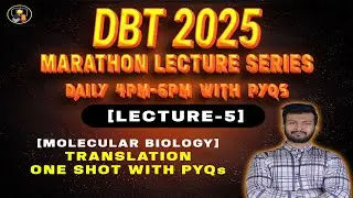 Translation ONE SHOT Lecture | Molecular Biology | DBT 2025 Marathon Lecture Series | Lecture-5