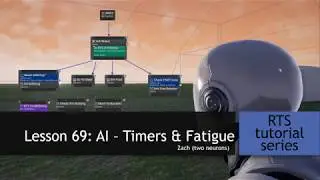 8.69 AI - Timers and Fatigue System  [UE4 - RTS Tutorial]