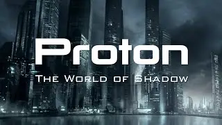 Proton: The World of Shadow [Trailer]