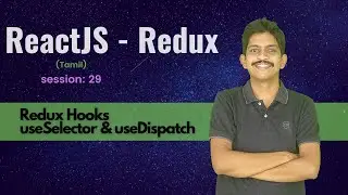 ReactJS (Tamil) - React Redux hooks useSelector useDispatch  - Session 29