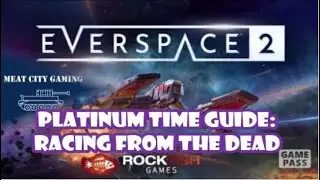 Everspace 2 // Racing From the Dead: Platinum Time Guide
