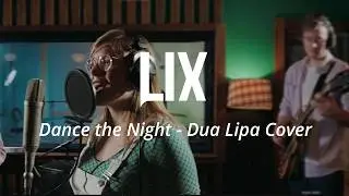 LIX - Dance the Night (Dua Lipa Cover)