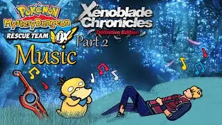 Innovation in Music - Pokémon Mystery Dungeon Rescue Team DX vs. Xenoblade Chronicles DE Part 2