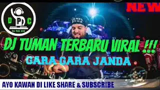DJ TUMAN TERBARU||DI GELENG GELENG||GARA GARA JANDA||VIRAL!!!||MANTAP KALE||