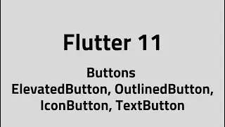 Flutter #11 – Buttons | ElevatedButton, OutlinedButton, IconButton, TextButton