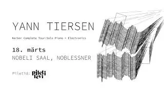 Yann Tiersen 18. märtsil Nobeli saalis Noblessneris
