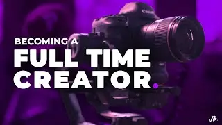 MUST DO To Become A Full Time Creator