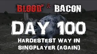 Blood And Bacon - Day 100 on SUPER Hard
