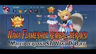 NANA FLAMESHOT KEMBALI BERAKSI, MATCH PERDANA S31 NANA DI BUFF