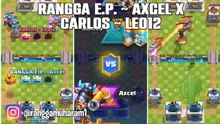 || RANGGA E.P. ~ Axcel X Carlos ~ leo12 || ( Clash Royale ) ||