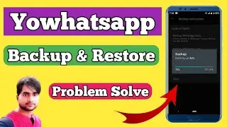 How To Backup & Restore In YoWhatsapp || PROBLEM SOLVE