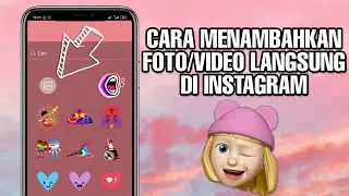 CARA MENAMBAHKAN FOTO/VIDEO STORY LANGSUNG DI INSTAGRAM | HP ANDROID JUGA BISA!!