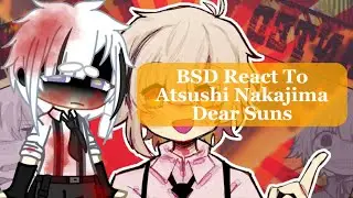 🦷•Bungou Stray Dogs React To The Dear Sun Animation (2/?)•🦷