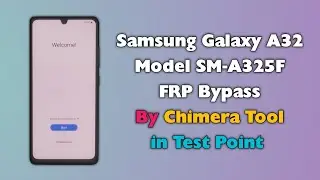 Samsung A32 FRP Bypass Chimera Tool in Test Point A325F Google Account Unlock Android 13 U8 Binary
