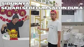 Sibuknya! Sehari Sebelum Salon Baru Kami Buka