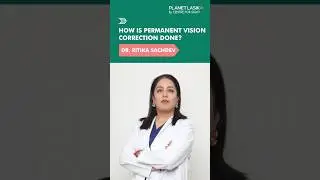 Specs-Removal Surgery: How Is Permanent Vision Correction Done? Explained by Dr. Ritika Sachdev