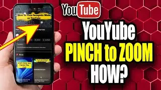 How To Try New Pinch To Zoom Feature On Youtube