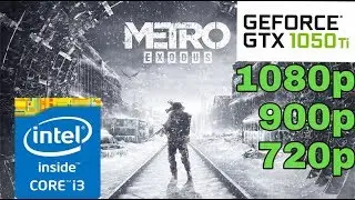 Metro Exodus - GTX 1050 ti - i3 6100 - 1080p - 900p - 720p - Benchmark