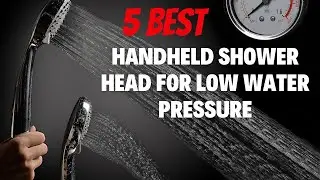 Best Handheld Shower Head for Low Water Pressure in 2024 [Don’t buy one before watching this]