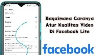 Bagaimana Caranya Atur Kualitas Video Di Facebook Lite 2022
