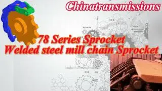 What is 78 Series Welded Steel Chain Sprocket？