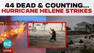 LIVE | Hurricane Helene Strikes Florida, 44 Dead, Rescuers Rush Amid Catastrophic Flooding |U.S News
