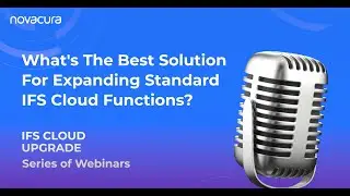 IFS Cloud Upgrade Webinar: What's The Best Solution For Expanding Standard IFS Cloud Functions