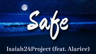 Isaiah24Project -  Safe (feat. Alarice) Lyrics