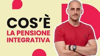 Pensione Integrativa: cos'è e come funziona