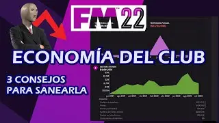 3 CONSEJOS PARA SANEAR LA ECONOMÍA DEL CLUB | FOOTBALL MANAGER 2022