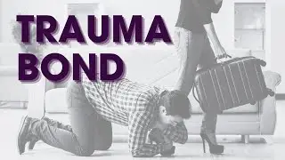 Trauma Bonding