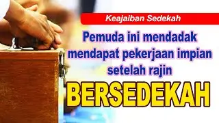 Kisah Nyata, Mendadak mendapat pekerjaan yang diimpikan setelah rajin bersedekah "KEAJAIBAN SEDEKAH"