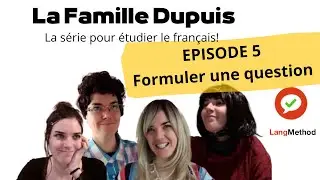 S1 E5 How to ask. La famille Dupuis. French serie.