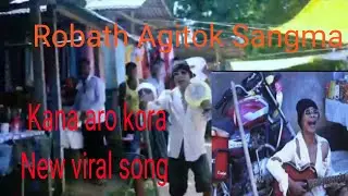 kana aro kora New viral song comedy//Robath Agitok Sangma