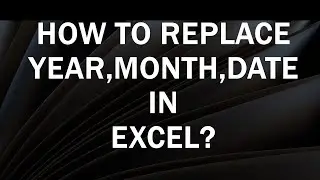 How to Replace Year Month Date in Excel | Date Function