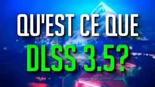 Qu'est ce que NVIDIA DLSS 3.5?