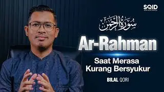 Ar-Rahman - Kenapa Bersyukur Terasa Sulit? | Bilal Qori