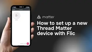 How to set up a new Thread Matter device with Flic