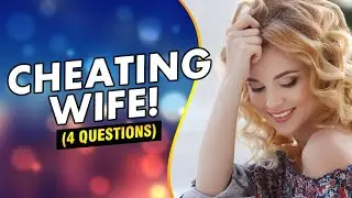 🔴 4 Questions To Ask Your Cheating Wife