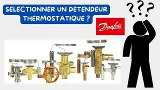 Leçon N° 101 : Comment sélectionner un  détendeur thermostatique?