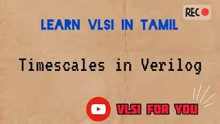 #32 Timescales in Verilog | VLSI in Tamil