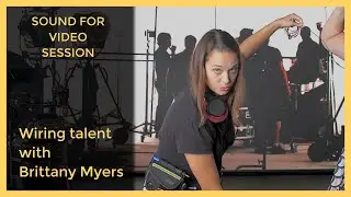Sound for Video Session: Wiring talent with Brittany Myers
