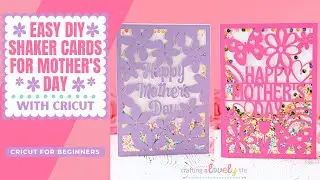 EASY DIY SHAKER CARDS FOR BEGINNERS WITH CRICUT | SHAKER CARD TUTORIAL | MOTHER'S DAY CRICUT PROJECT