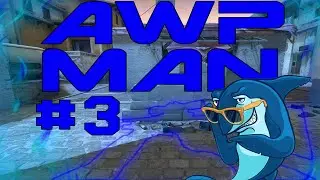 AWP MAN | 3 Часть [CS:GO]