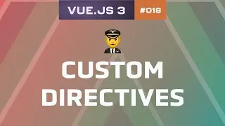 18 - Custom Directives | Vue.js 3