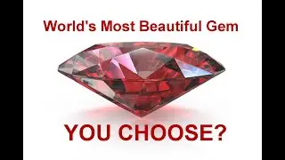 World's Most Beautiful Gem - You Choose?