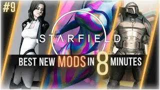 11 of the BEST NEW Starfield Mods! Starfield Mods in 8 Minutes Ep.9