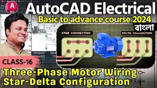 AutoCAD Electrical Class- 16:  Three-Phase Motor Wiring: Star-Delta Configuration